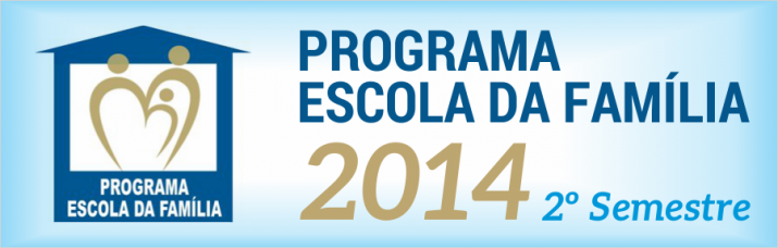 Programa Escola da Família - 2014 Segundo Semestre