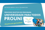 Inscrições abertas para o Processo Seletivo do Programa Universidade para Todos - PROUNI