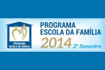 Programa Escola da Família - 2014 Segundo Semestre